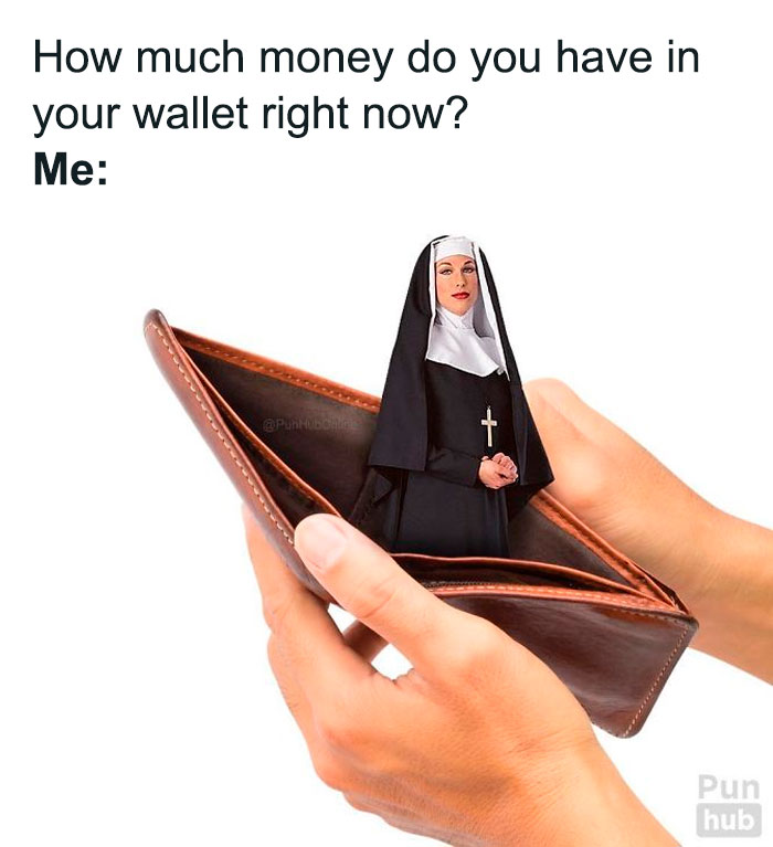 There's Nun In My Wallet.