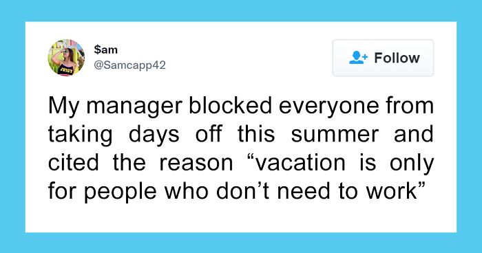 40 People Share Their Worst Experiences With Asking For Time Off At Work, Shows How Little Bosses Care About Their Employees