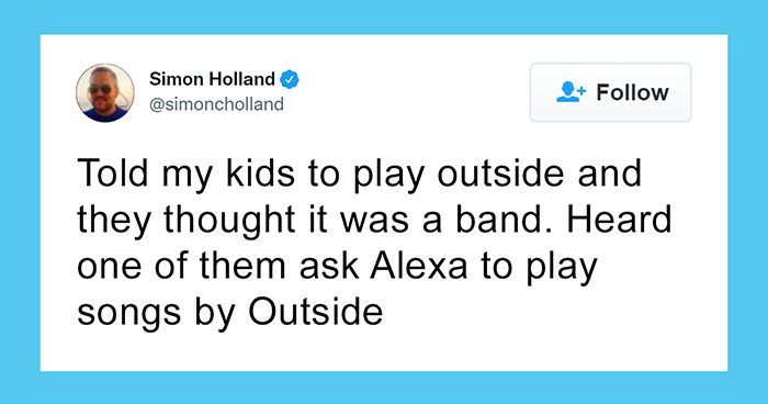 54 Hilarious Parenting Tweets About What It’s Like To Raise Kids In The Age Of Alexa And Siri