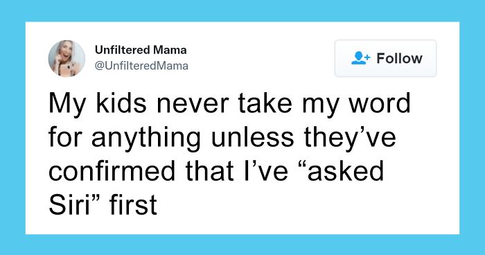 Alexa And Siri Make Raising Kids A Different Sort Of Challenge, And Here Are 54 Parenting Tweets To Prove This