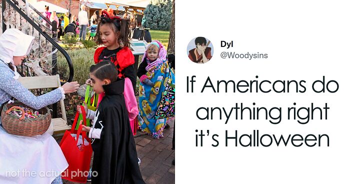 People Are Cracking Up At These 30 Things About Halloween That Confuse The Hell Out Of Non-Americans