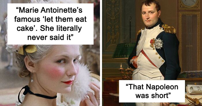 People Explain 50 Historical Misconceptions That Way Too Many People Believe To Be True