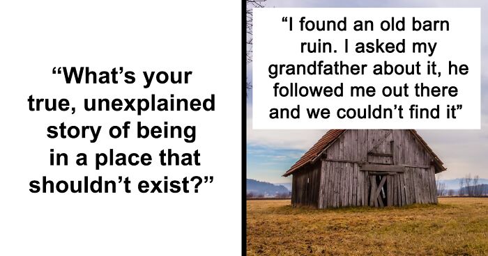 People Share Haunting Stories About Places They've Been To That Disappeared Without A Trace And They Can't Explain It