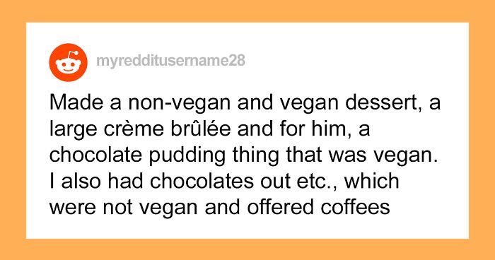 Fake Vegan Angers The Host By Eating Animal Products When He Demanded A Separate Purely Vegan Roast Dinner And They Spent Hours Making It