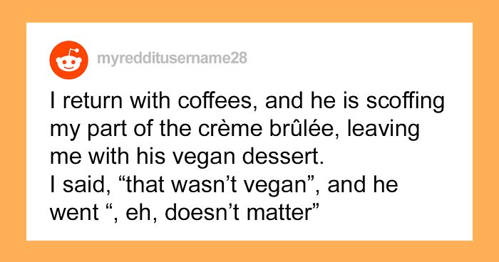 Friend's Vegan BF Gives Instructions To The Host On Making Meals Just For Him, Still Eats Non-Vegan Options And It Infuriates The Host