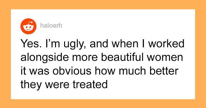 37 People Give Examples Of How Attractive People Have It Easier, Say “Pretty Privilege” Is Real