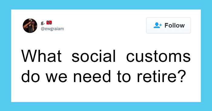 People List 46 Social Customs They Think We Need To Retire ASAP