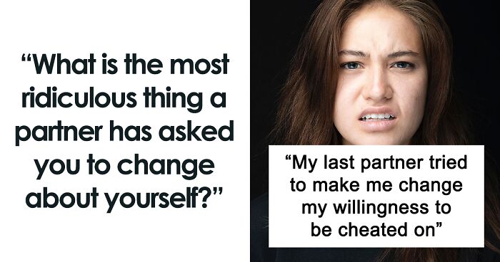 90 Absurd And Disgusting Things That Toxic Exes Told These Women To Change About Themselves