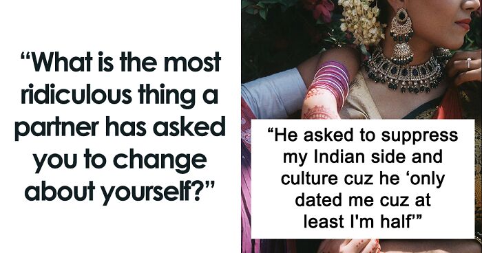 90 Dumb And Infuriating Things That Exes Demanded These Women Change About Themselves