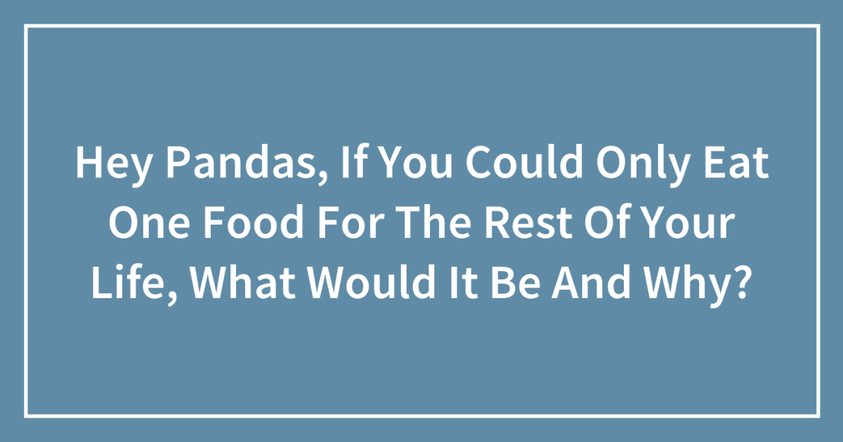 If I could only eat one meal for the rest of my life it would be