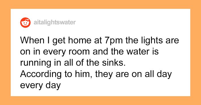 Husband Keeps Lights And Water He's Not Even Paying For On All Day Long, Accuses Wife Of 'Nagging' When She Confronts Him