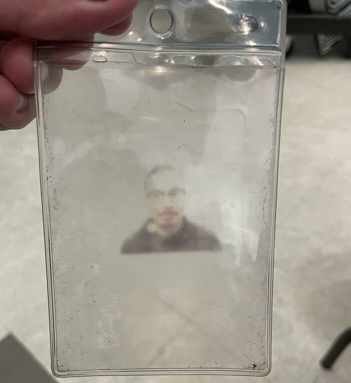 My Work Id Has Been In Its Plastic Holder For So Long That It’s Imprinted This Ghostly Image Of My Face