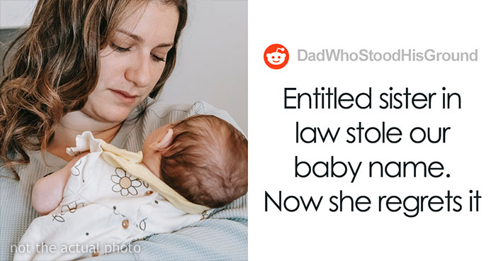 Entitled Sister-In-Law Steals Baby Name, Freaks Out That The Couple Does Not Care