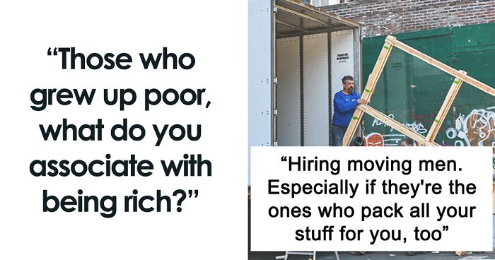 People Who Grew Up Poor Share The Subtle Signs That Show A Person Is Rich (73 Answers)