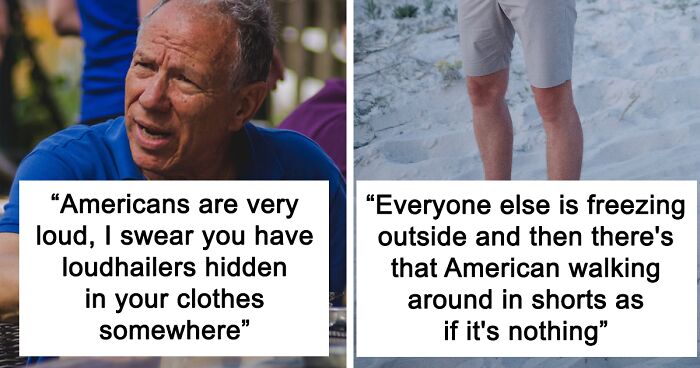 60 People Share How They Can Tell If A Tourist Is American