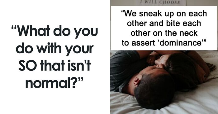 Couples Share 66 Things They Do That Aren't Normal But Are Very Wholesome