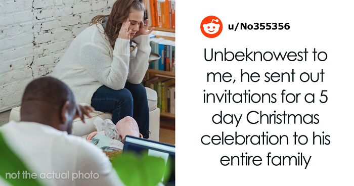 Husband Disrespects Wife By Inviting His Huge Family Over For A 5-Day Christmas Celebration Without Asking Her