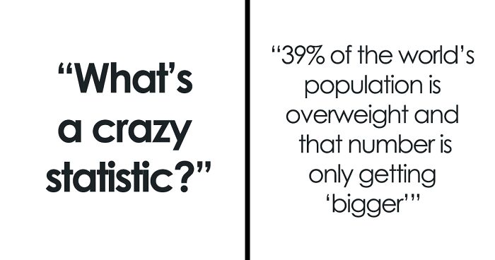 People Share 54 Crazy Statistics, And The Numbers Are Hard To Process