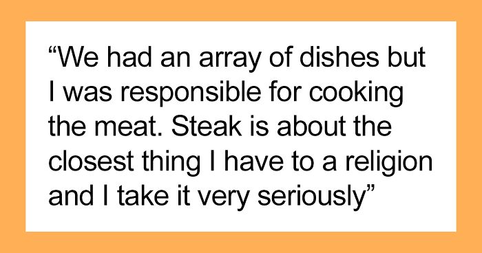 Friendsgiving Dinner Leads To A Friendship Falling Apart Because The Host Wouldn’t Cook Friend’s New GF’s Steak To Well-Done