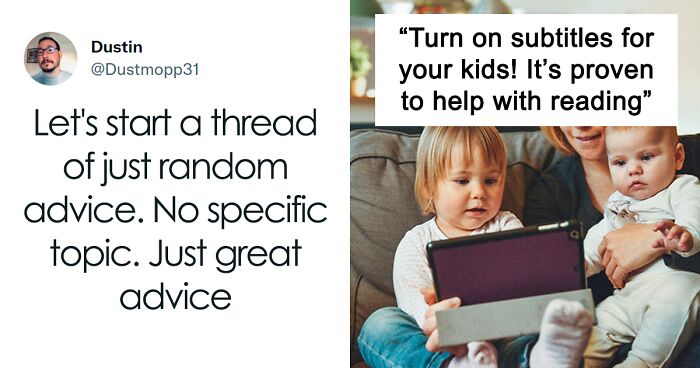 85 Pieces Of 'Just Great Advice' People Shared Online