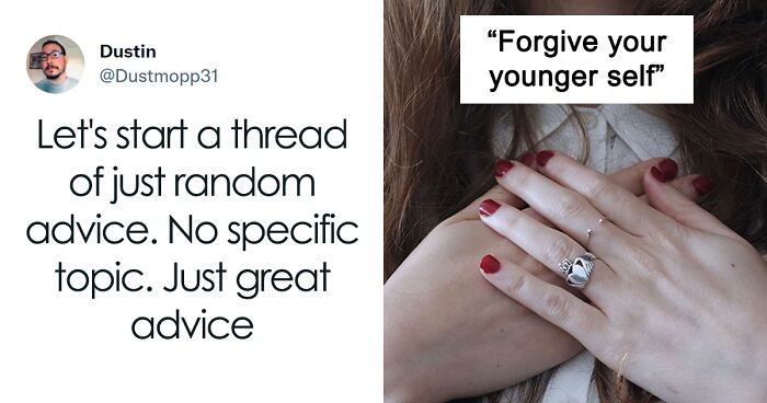 People Share 85 Random Pieces Of Advice That Might Help You Out