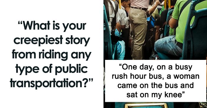 Someone Asks People To Share Disturbing Public Transportation Stories, 70 Deliver