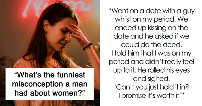 93 Confusing And Weird Misconceptions About Women That Some Men Have