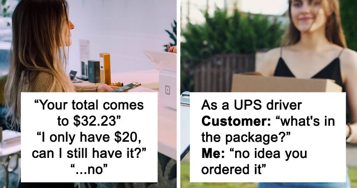 People Share 108 Of The Stupidest Things Customers Have Ever Said To Them