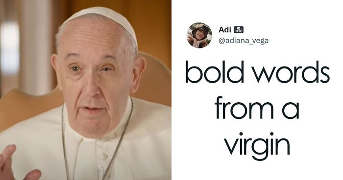 Folks Online Are Disagreeing With The Pope Who Declared That People Without Kids Are Inconsiderate And Selfish, And Here Are 44 Of Their Best Tweets