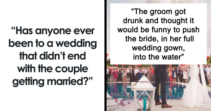 Someone Asks People If They've Ever Been To A Wedding Where The Couple Didn’t Get Married And They Deliver 40 Incredible Stories