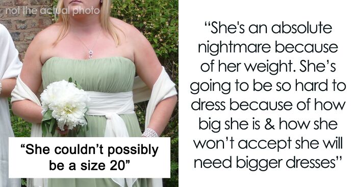 Bride-To-Be Doesn't Believe Her Sister Is Size 20, Wants To Drop Her As A Bridesmaid Because She's Too Difficult To Dress