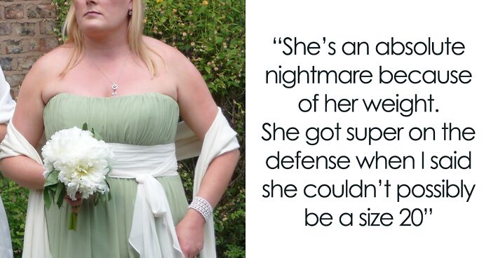 “She Kept Being A Nightmare Picking Dresses”: Bride Wants To Drop Her Sister As A Bridesmaid Because Of Her Weight