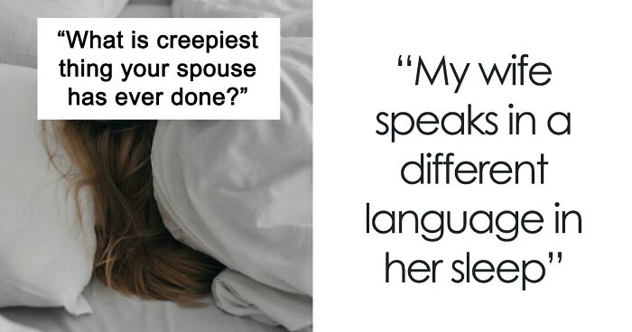 61 People Open Up About The Creepiest Things Their Significant Other Has Ever Done