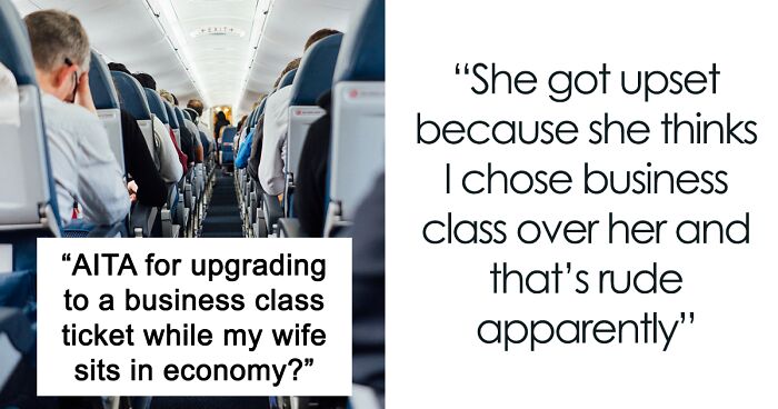 Husband Upgrades His 12-Hour Flight To Business Class, Wife Gets Livid That She's Left Alone In Economy