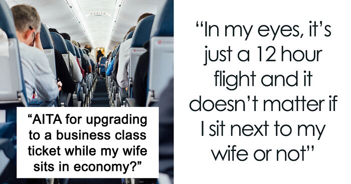 Husband Wonders If He Was Wrong To Leave Wife In Economy When He Upgraded To Business Class, The Internet's Decision Is United