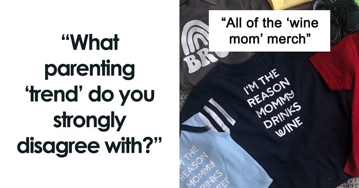 51 Parents Share Parenting 'Trends' They Think Are Totally Wrong