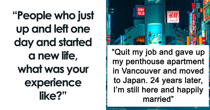 86 People Who Turned Their Life Upside Down Share What It Was Really Like