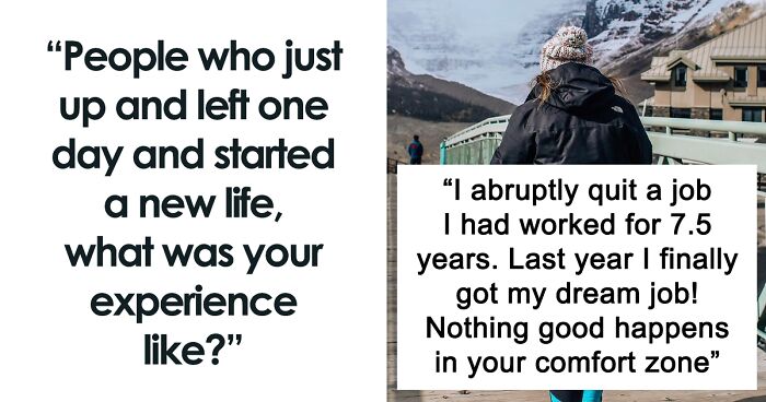 People Who Have Completely Changed Their Life Reveal How It Has Been And If They Regret It