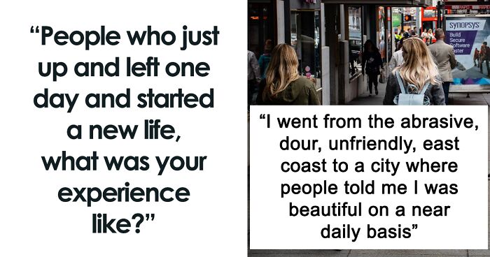 86 People Who Started A New Life Describe What The Experience Was Really Like