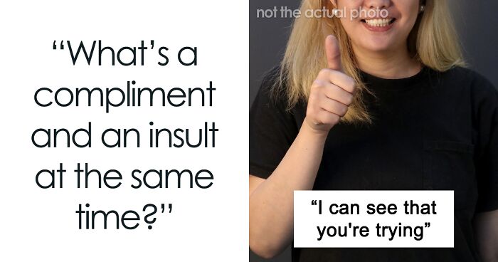 People Share Compliments That Are Actually Insults, Here Are 66 Of The Worst