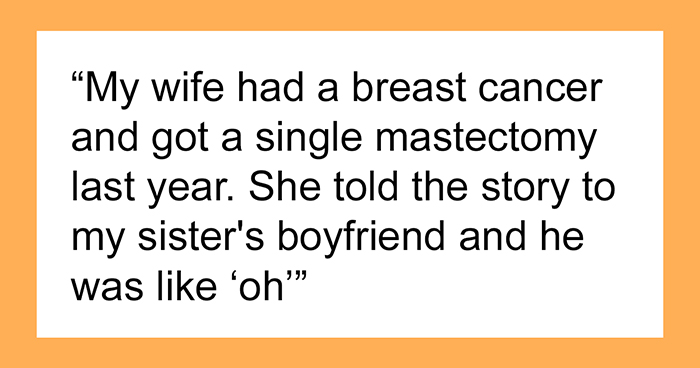 Man Stands Up For His Wife When Sister's New Boyfriend Makes A Rude 'Joke' About Her Mastectomy