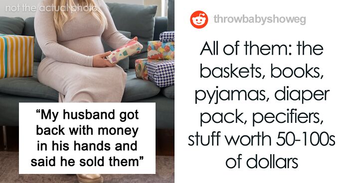 Woman Asks The Internet If She's A Jerk For Telling Everyone That Her Husband Sold All Their Baby Shower Gifts So That He Could Go On A Trip