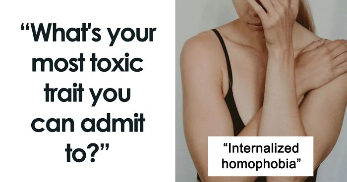 46 People Admit The Most Toxic Trait That They Have