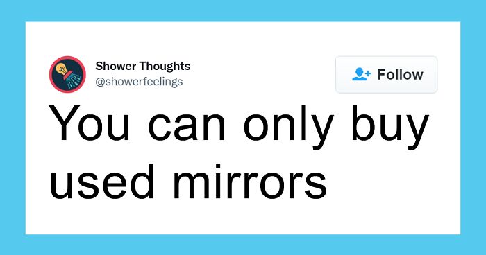 This Account Shares Random Shower Thoughts, And They’re Little Nuggets Of Wisdom (105 Pics)