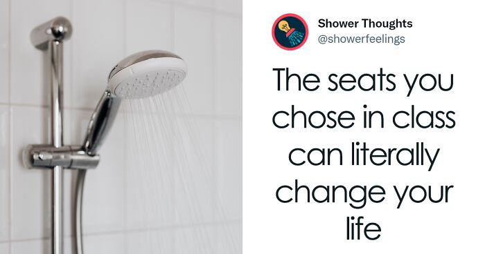 105 Unexpectedly Deep Shower Thoughts, As Shared On This Page