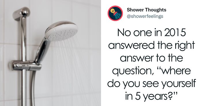 This Online Page Is Dedicated To Sharing 'Shower Thoughts' That Are Surprisingly Philosophical (105 Pics)