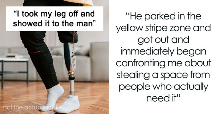 “I Took My Leg Off”: Woman Asks If She Was Wrong To Dramatically Respond To This Man Who Yelled At Her For Parking In A Handicapped Spot