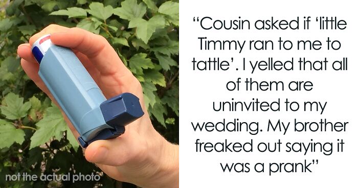 Woman Bans Dad, Brother, And Cousin From Her Wedding Because They Hid Her Fiancé's Inhaler As A Prank