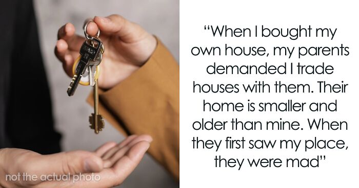 Guy Buys A Better House Than His Parents, They Demand To Switch Houses, Break In When Refused