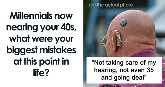 Millennials Nearing Their 40s That Have Made Mistakes Share 30 Of The Most Regretful Ones In This Online Group